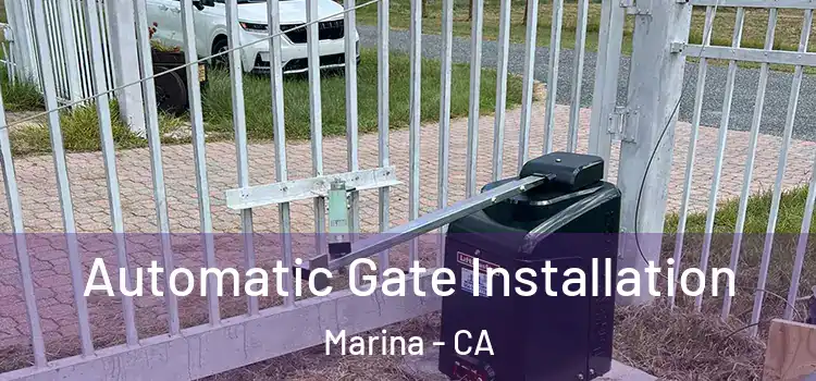  Automatic Gate Installation Marina - CA