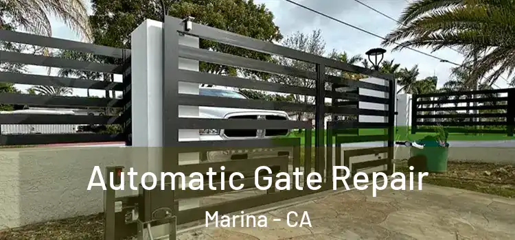  Automatic Gate Repair Marina - CA
