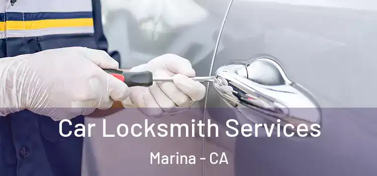  Car Locksmith Services Marina - CA