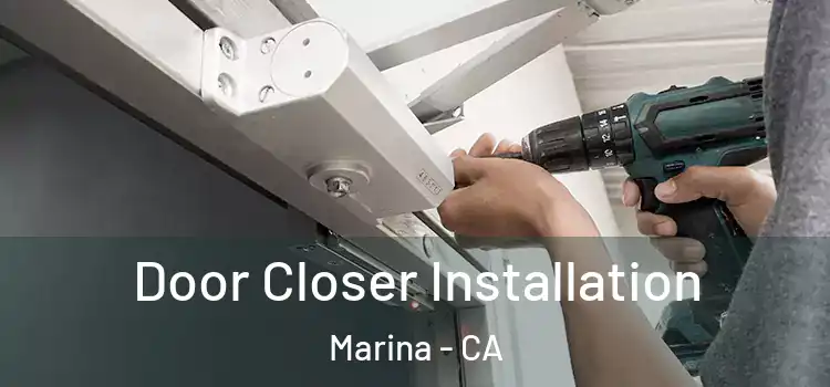  Door Closer Installation Marina - CA