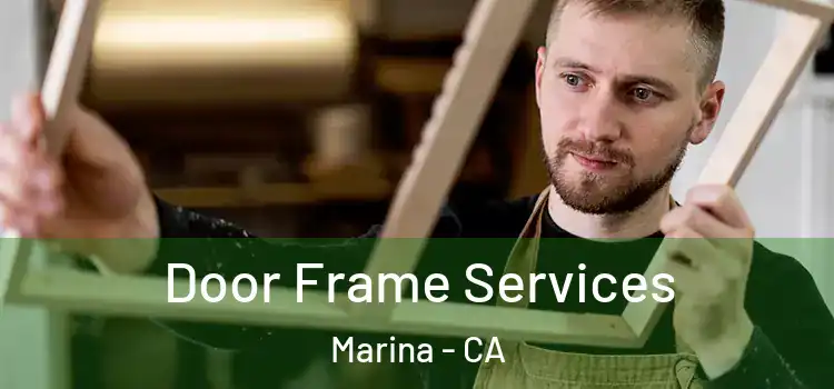  Door Frame Services Marina - CA