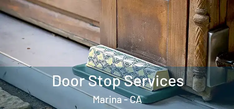 Door Stop Services Marina - CA