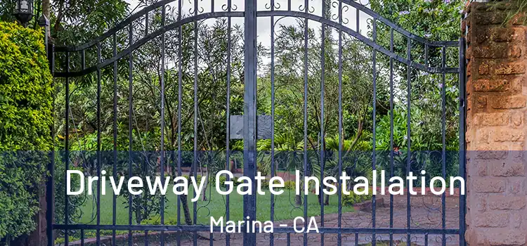  Driveway Gate Installation Marina - CA