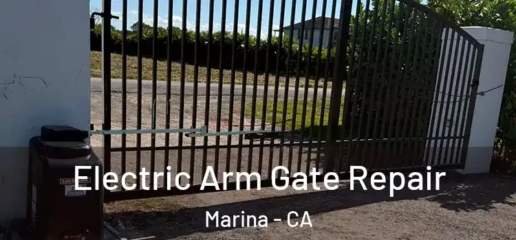  Electric Arm Gate Repair Marina - CA