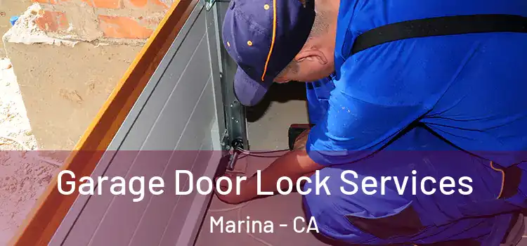  Garage Door Lock Services Marina - CA