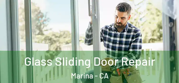  Glass Sliding Door Repair Marina - CA