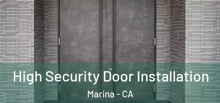  High Security Door Installation Marina - CA