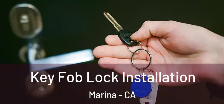 Key Fob Lock Installation Marina - CA