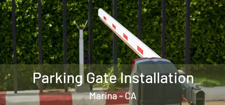  Parking Gate Installation Marina - CA