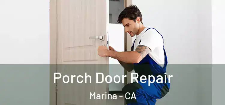  Porch Door Repair Marina - CA