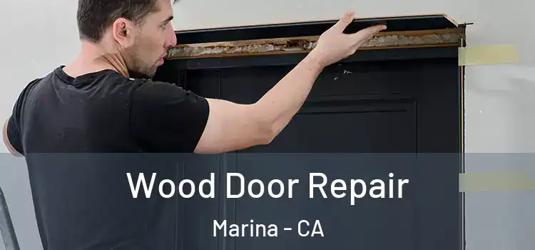  Wood Door Repair Marina - CA